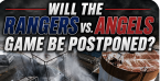 Will the Rangers vs. Angels Game Be Postponed, Suspended May 24? What Happens to My Bet?