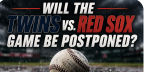 Will the Twins vs. Red Sox Game Be Postponed, Suspended May 24? What Happens to My Bet?